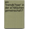 Ein 'Fremdk�Rper' in Der St�Dtischen Gemeinschaft? by Robert Griebsch