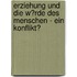 Erziehung Und Die W�Rde Des Menschen - Ein Konflikt?