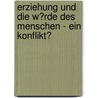 Erziehung Und Die W�Rde Des Menschen - Ein Konflikt? door Michael M. Fleißer