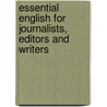 Essential English for Journalists, Editors and Writers door Harold Evans