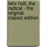 Felix Holt, the Radical - the Original Classic Edition door George Eliott