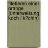 Filetieren Einer Orange (Unterweisung Koch / K�Chin) by Michael Regus