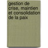 Gestion de crise, maintien et consolidation de la paix door Thierry Tardy