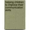 Helping Children to Improve Their Communication Skills by Deborah Plummer
