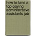 How to Land a Top-Paying Administrative Assistants Job