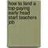 How to Land a Top-Paying Early Head Start Teachers Job