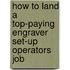 How to Land a Top-Paying Engraver Set-Up Operators Job