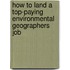 How to Land a Top-Paying Environmental Geographers Job