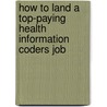 How to Land a Top-Paying Health Information Coders Job door Peter Ramsey