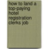 How to Land a Top-Paying Hotel Registration Clerks Job door Irene Dalton