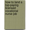 How to Land a Top-Paying Licensed Vocational Nurse Job door Steve Garner