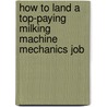 How to Land a Top-Paying Milking Machine Mechanics Job door Judy Ochoa