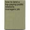 How to Land a Top-Paying Public Relations Managers Job by Frances Bullock
