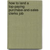 How to Land a Top-Paying Purchase-And-Sales Clerks Job by Jose Potts