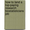 How to Land a Top-Paying Research Biostatisticians Job door Betty Watkins