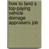How to Land a Top-Paying Vehicle Damage Appraisers Job door Joan Stout