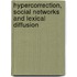 Hypercorrection, Social Networks and Lexical Diffusion