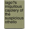 Iago�S Iniquitous Cajolery of the Suspicious Othello door Oliver Baum