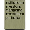 Institutional Investors Managing Investment Portfolios door Tieu Ngao