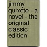 Jimmy Quixote - a Novel - the Original Classic Edition by Tom Gallon