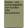 Kosten- Und Nutzenaspekte Von Kunden- Oder Bonuskarten by Nina Blickle