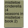 Mistletoe Cinderella (4 Seasons in Mistletoe - Book 2) by Tanya Michaels