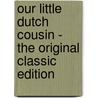 Our Little Dutch Cousin - the Original Classic Edition door Blanche McManus