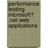 Performance Testing Microsoft� .Net Web Applications door Microsoft Ace Team