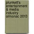 Plunkett's Entertainment & Media Industry Almanac 2013