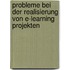 Probleme Bei Der Realisierung Von E-Learning Projekten