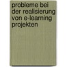 Probleme Bei Der Realisierung Von E-Learning Projekten by Axel Domschke