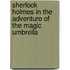 Sherlock Holmes in the Adventure of the Magic Umbrella