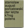 Stanislaw August Poniatowski Der Letzte K�Nig Polens door Jessica de Boer