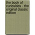 The Book of Curiosities - the Original Classic Edition