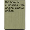 The Book of Curiosities - the Original Classic Edition door I. Platts