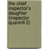 The Chief Inspector's Daughter (Inspector Quantrill 2) by Sheila Radley
