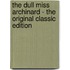 The Dull Miss Archinard - the Original Classic Edition