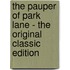 The Pauper of Park Lane - the Original Classic Edition