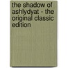 The Shadow of Ashlydyat - the Original Classic Edition by Mrs. Henry Wood