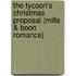 The Tycoon's Christmas Proposal (Mills & Boon Romance)