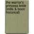 The Warrior's Princess Bride (Mills & Boon Historical)