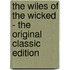 The Wiles of the Wicked - the Original Classic Edition