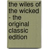 The Wiles of the Wicked - the Original Classic Edition door William Le Queux