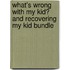 What's Wrong with My Kid? and Recovering My Kid Bundle