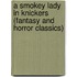 A Smokey Lady in Knickers (Fantasy and Horror Classics)