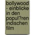 Bollywood - Einblicke in Den Popul�Ren Indischen Film