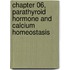 Chapter 06, Parathyroid Hormone and Calcium Homeostasis