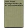 Cross Border Leasing-Transaktionen Auf Kommunaler Ebene door Peter Lammers