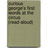 Curious George's First Words at the Circus (Read-Aloud) door Margret H.A. Rey