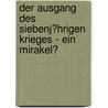 Der Ausgang Des Siebenj�Hrigen Krieges - Ein Mirakel? by Marc Philipp